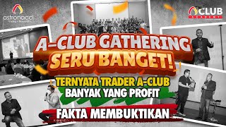 A-CLUB GATHERING SERU BANGET! TERNYATA TRADER ACLUB BANYAK YANG PROFIT FAKTA MEMBUKTIKAN