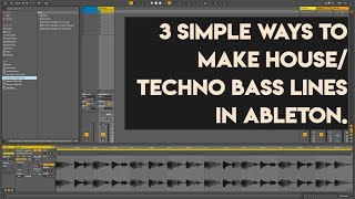 How To Make Basslines in Ableton.  3 simple techniques.