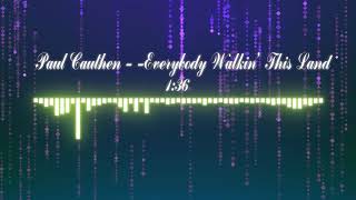 ( From American Gods Soundtrack)Paul Cauthen - -Everybody Walkin' This Land-