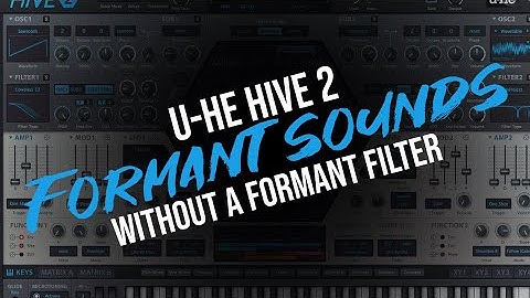 Creating Formant-like Sounds without a Formant Filter - u-he Hive 2