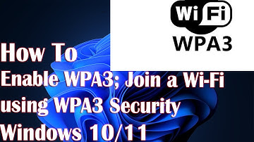 How to Enable WPA3; Join a Wi-Fi using WPA3 Security in Windows 11