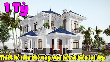 Thiết kế nhà như thế này vừa đẹp lại hết ít tiền biệt thự 2 tầng hiện đại 2021