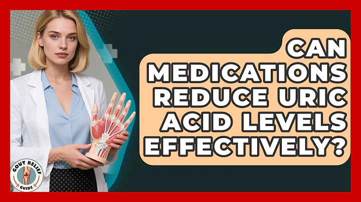 Can Medications Reduce Uric Acid Levels Effectively? | Gout Relief Guide News