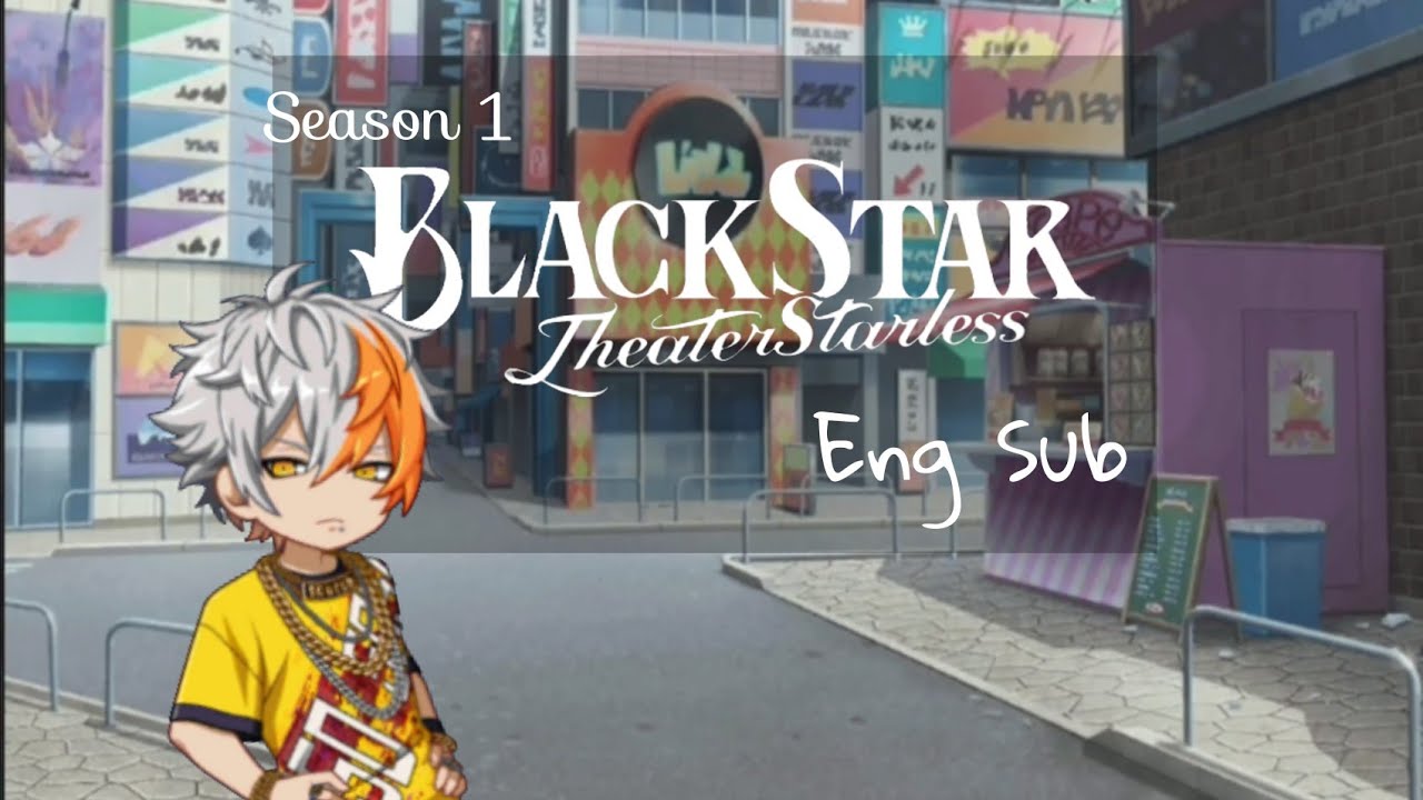 [Black Star Theater Starless] ブラスタ S1 - Chapter 1