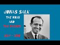Jonas Salk The Polio Virus And The Vaccine Jonas Salk The Polio Virus And The Vaccine