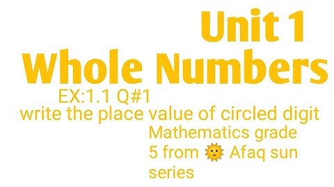 Whole Numbers,Unit 1,EX:1.1 Q#1  Mathematics grade 5 from 🌞 Afaq sun series.