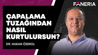 Çapalama Tuzağından Nasıl Kurtulursun? | Hakan Özerol Yorumluyor | Foneria Tv