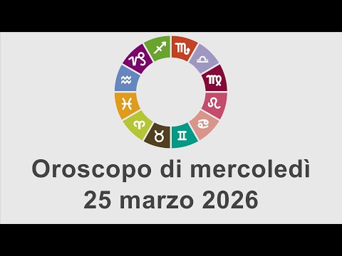 Video Oroscopo di mercoledì 25 marzo 2026