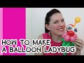 HOW TO MAKE A BALLOON LADYBUG // A Balloon Twisting Tutorial