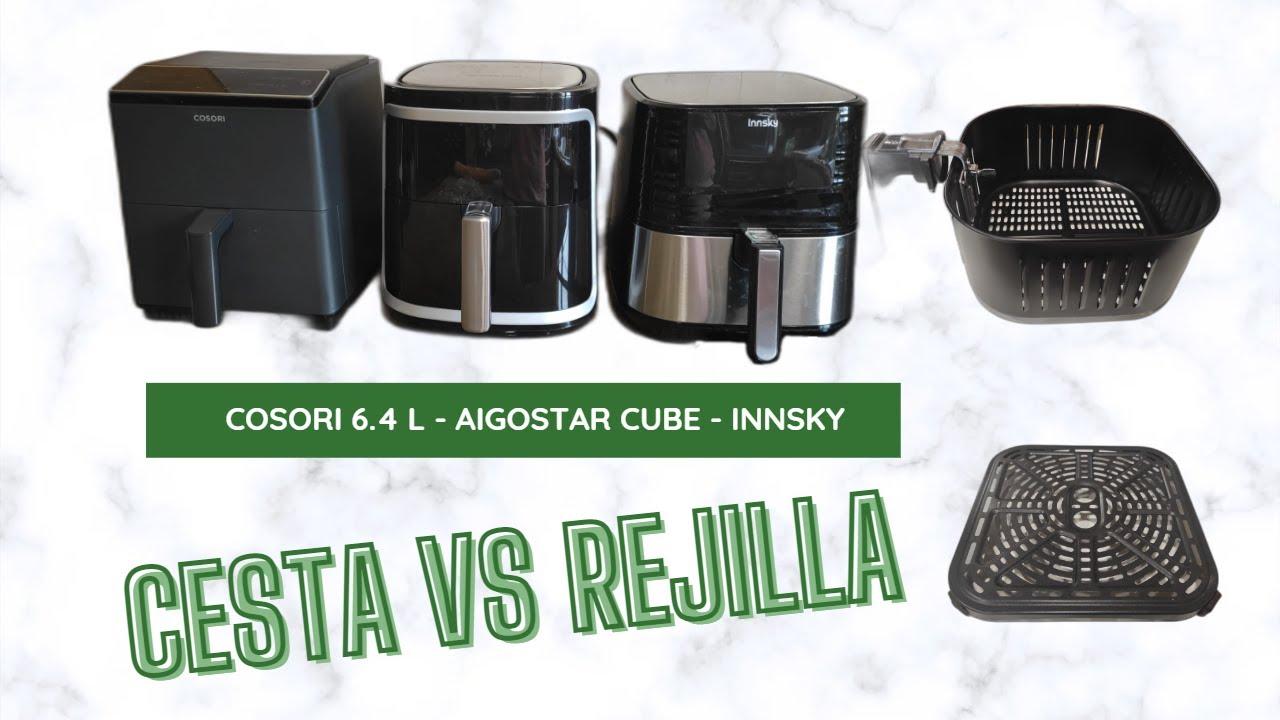 Reseña freidora de aire COSORI DUAL BLAZE - AIGOSTAR CUBE - INNSKY. Cesta  VS Rejilla. Comparativa 