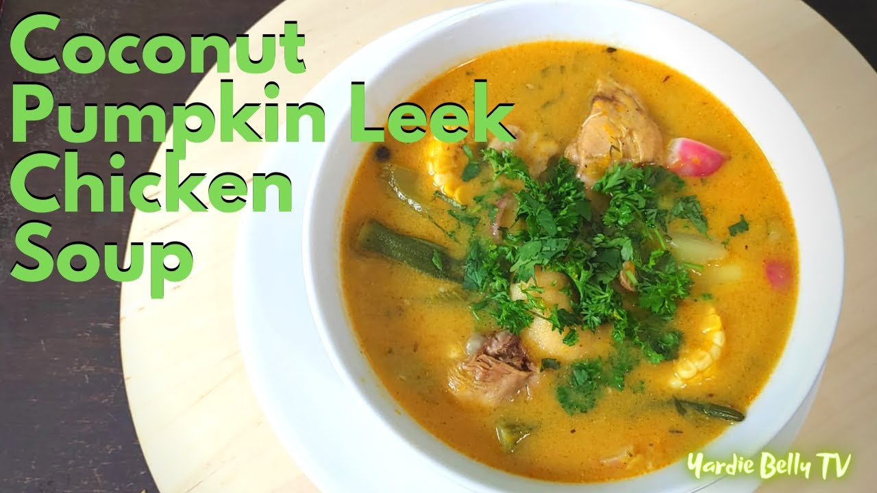 CHICKEN SOUP With PUMPKIN, COCONUT MILK & LEEK Lots Of Herbs YouTube