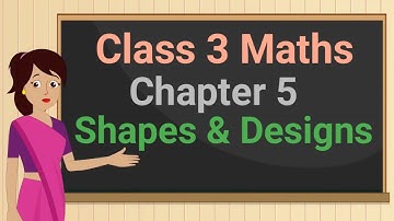 Class 3 Maths Chapter 5 Shapes and Designs (full chapter) cbse ncert