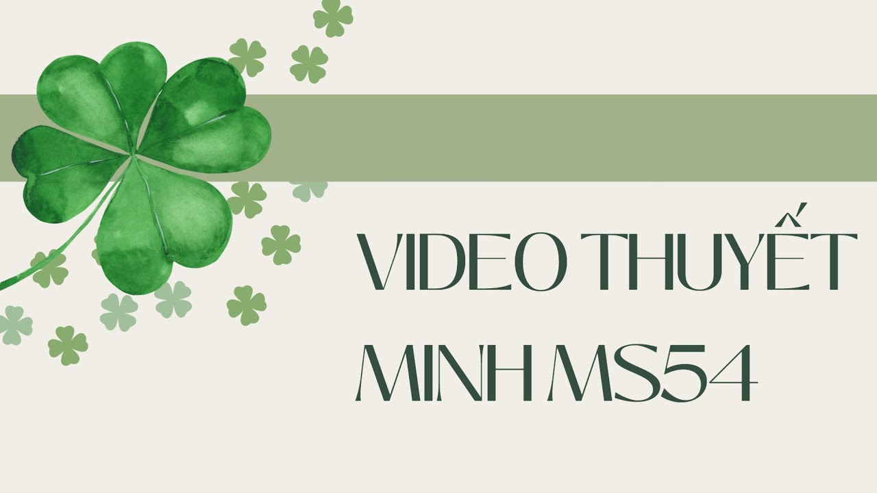 Video thuyết minh MS54