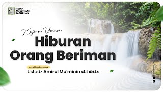 🔴[ LIVE ] HIBURAN ORANG BERIMAN | Ustadz Amirul Mu'minin