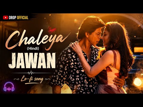 JAWAN: Chaleya (Hindi) | Shah Rukh Khan | Nayanthara | Arijit Singh, Shilpa Rao |Anirudh Lo-fi music