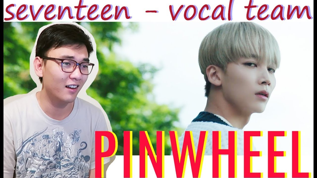 SVT VOCAL TEAM - Pinwheel MV Reaction [DK & Jeonghan!!!] - YouTube