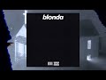 Frank ocean  kanye west  blonda full mixtape