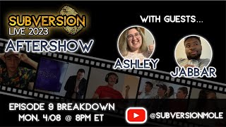 Subversion LIVE Aftershow - Episode 9 Breakdown with Guests Ashley & Jabbar