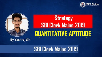 Strategy of Quantitative Aptitude | SBI CLERK MAINS 2019 | By Yashraj Sir