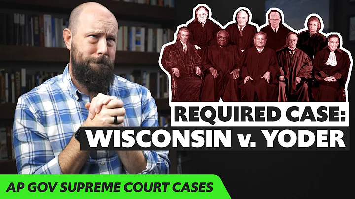 Wisconsin v. Yoder, EXPLAINED [AP Gov Required Cas...