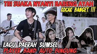 KOCAK BANGET !!! TRI SUAKA NYANYI BARENG AYAH | LAGU DAERAH SUMSEL \