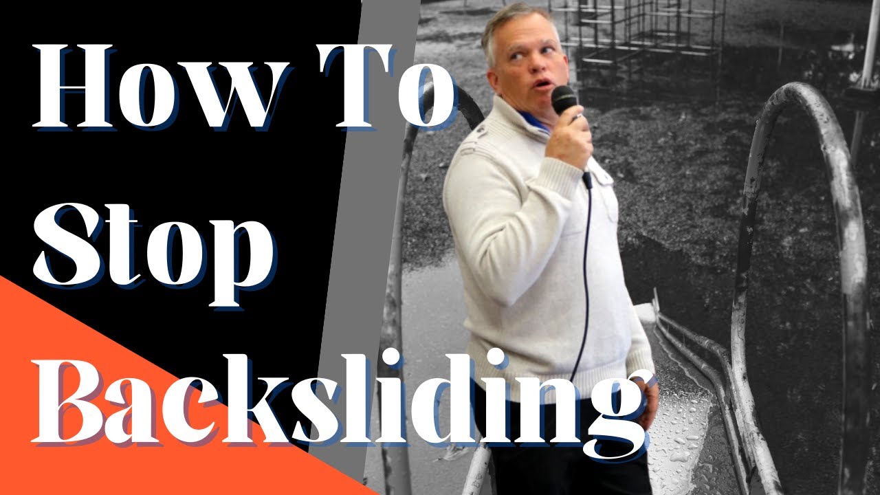 Overcoming the Dangers of Backsliding