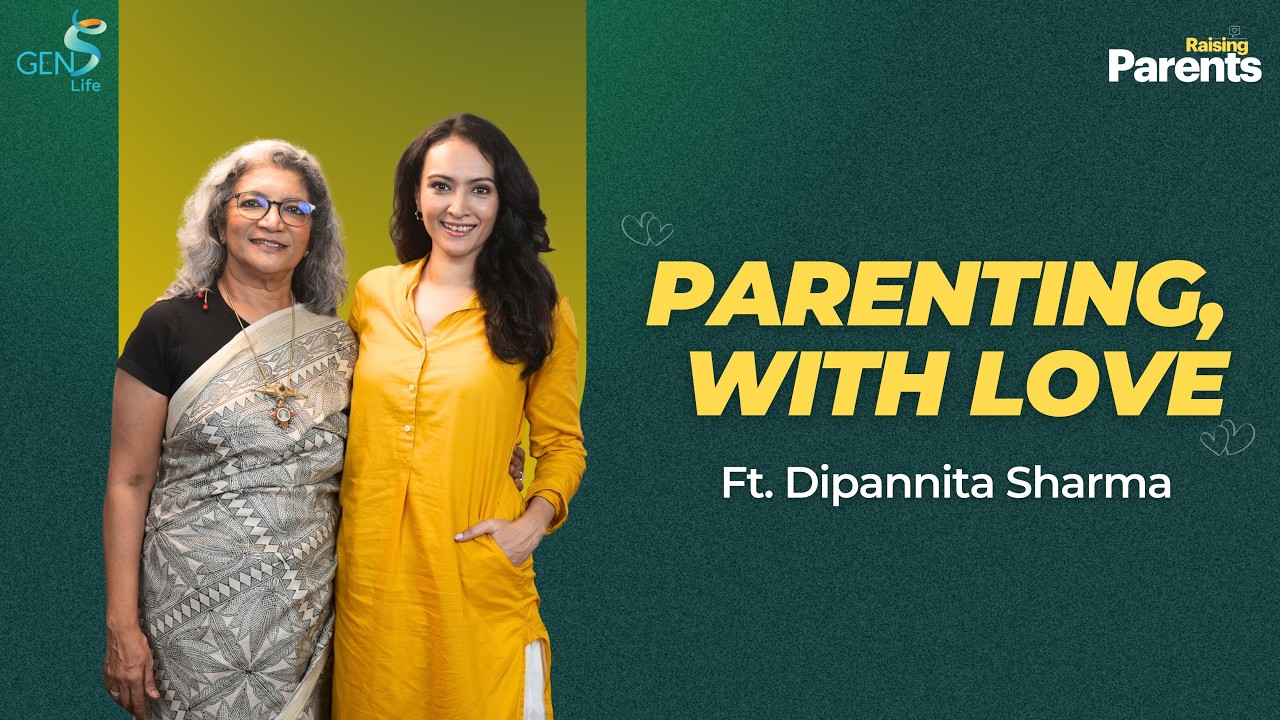 Parenting with Love ft. Dipannita Sharma | Meenakshi Menon | Raising Parents