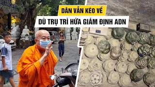 Dân vẫn kéo về chùa Kỳ Quang 2 dù trụ trì hứa giám định ADN tro cốt