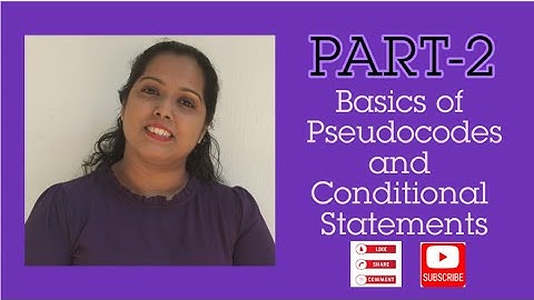Basics of Pseudocodes and Conditional Statements