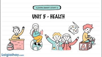Unit 5. Health - Tiếng Anh 5 iLearn Smart Start