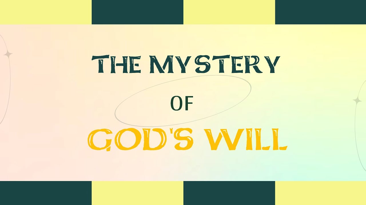 The Mystery of God's Will - YouTube