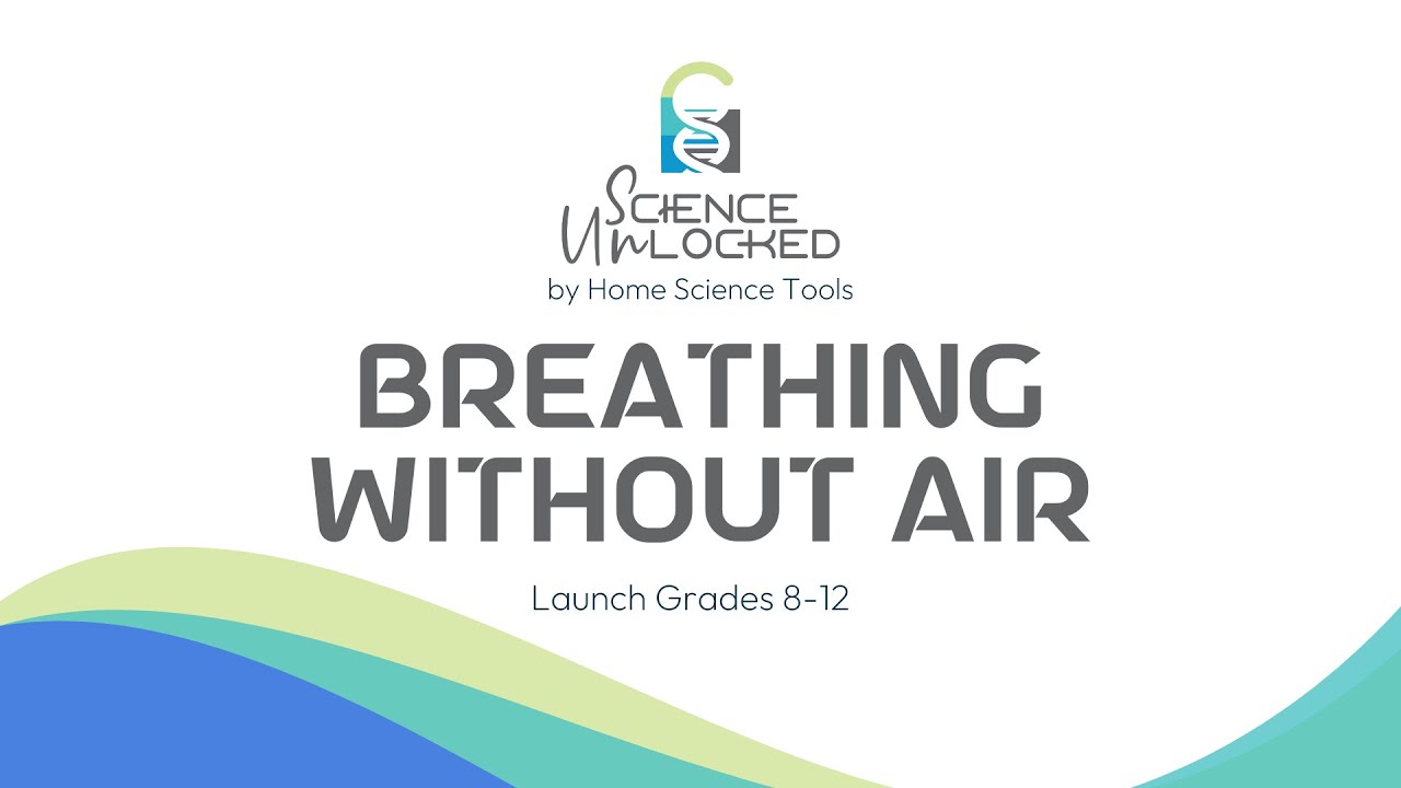 Breathing Without Air Science Unlocked Kit for Grades 8-12