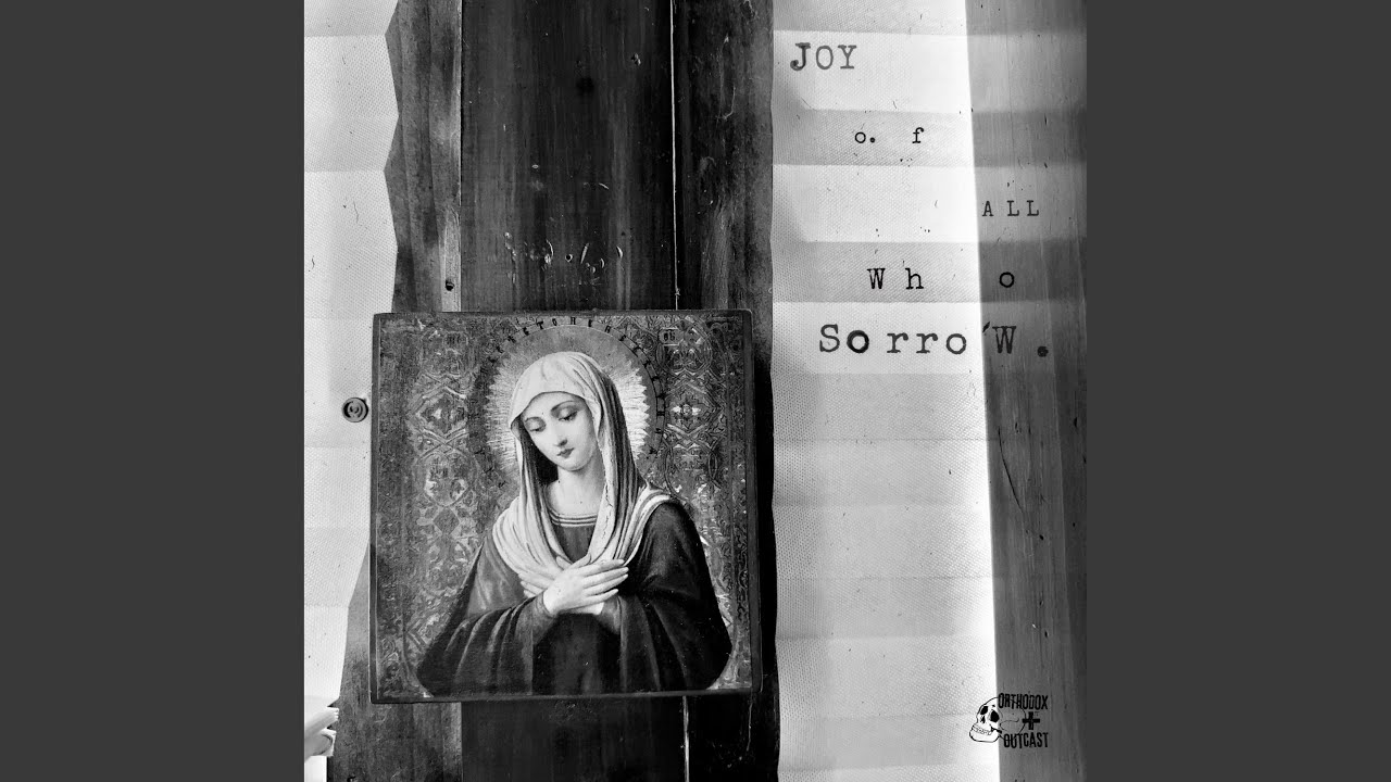 Joy Of All Who Sorrow