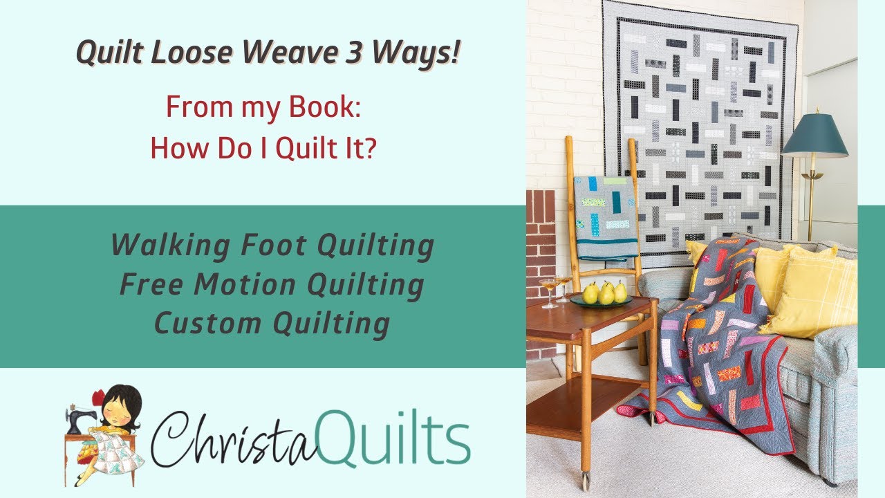 Machine Quilt Loose Weave 3 Ways: Walking Foot, Free Motion, or Custom Quilting