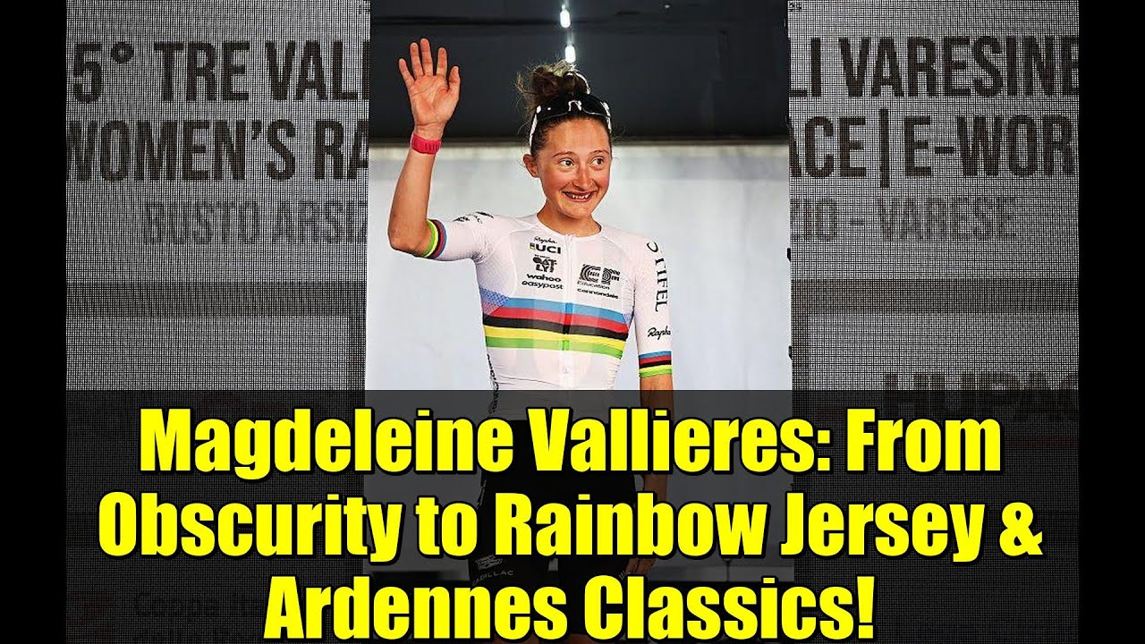 Magdeleine Vallieres: From Obscurity to Rainbow Jersey & Ardennes Classics!