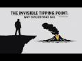 The Invisible Tipping Point: Why Civilizations Fail