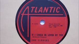 The Clovers- If I Could Be Loved By You (78 RPM Transfer)
