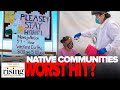 Why Native American communities have worst COVID outbreak in the nation