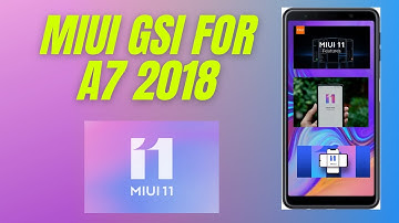 NEW !!!! | MIUI GSI FOR A7 2018 !!!!! | 2020 | Project treble