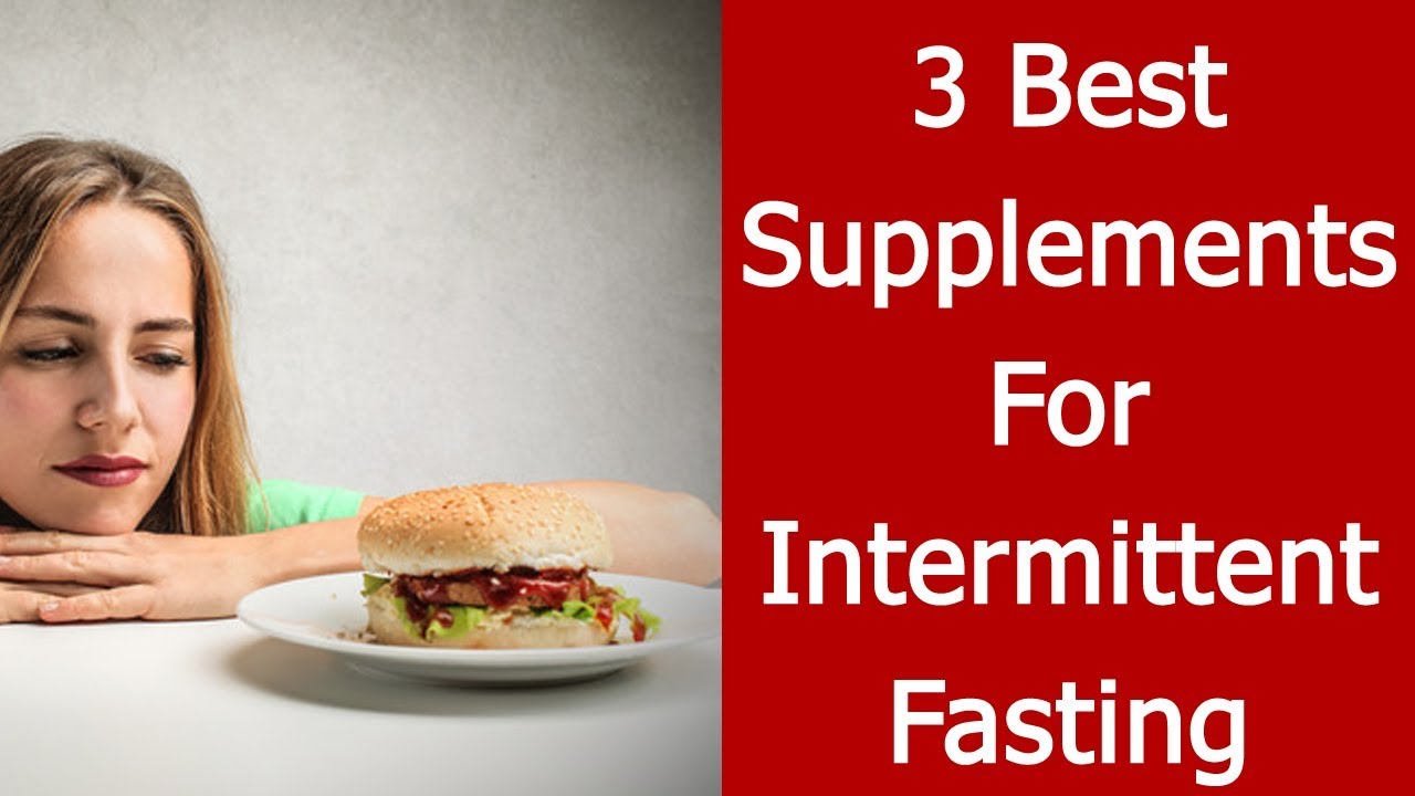3 Best Supplements for Intermittent Fasting YouTube