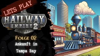 : Ankunft in Tampa | Folge:  #02 | Szenario: Flagler's Folly | Railway Empire 2