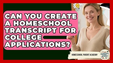 Can You Create A Homeschool Transcript For College Applications? - Homeschool Parent Academy