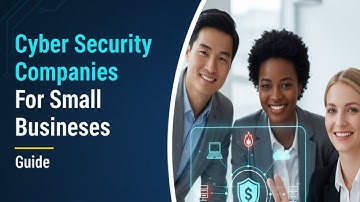 Cyber Security Companies For Small Businesses