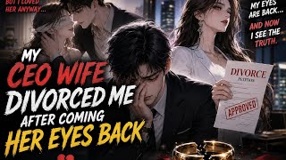 Full  P/14 MY CEO WIFE DIVORCE ME AFTER COMING HER EYES 👀#divorce #wife #blind  Update