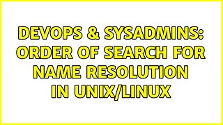 Famous DevOps & SysAdmins: Order of search for name resolution in Unix/Linux Wealth
