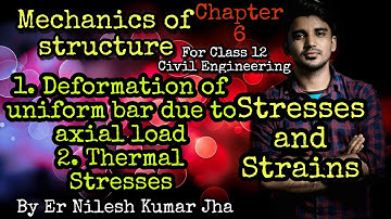 Class 12 | Chapter 6: Stresses and Strains 02 | Deformation in bar due to axial load, thermal stress