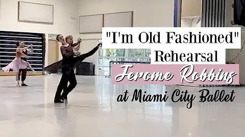 "I'm Old Fashioned" Rehearsal | Jerome Robbins at Miami City Ballet | Kathryn Morgan