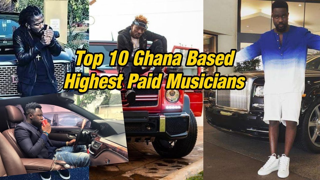 Top 10 Highest Paid Ghana Based Musicians YouTube