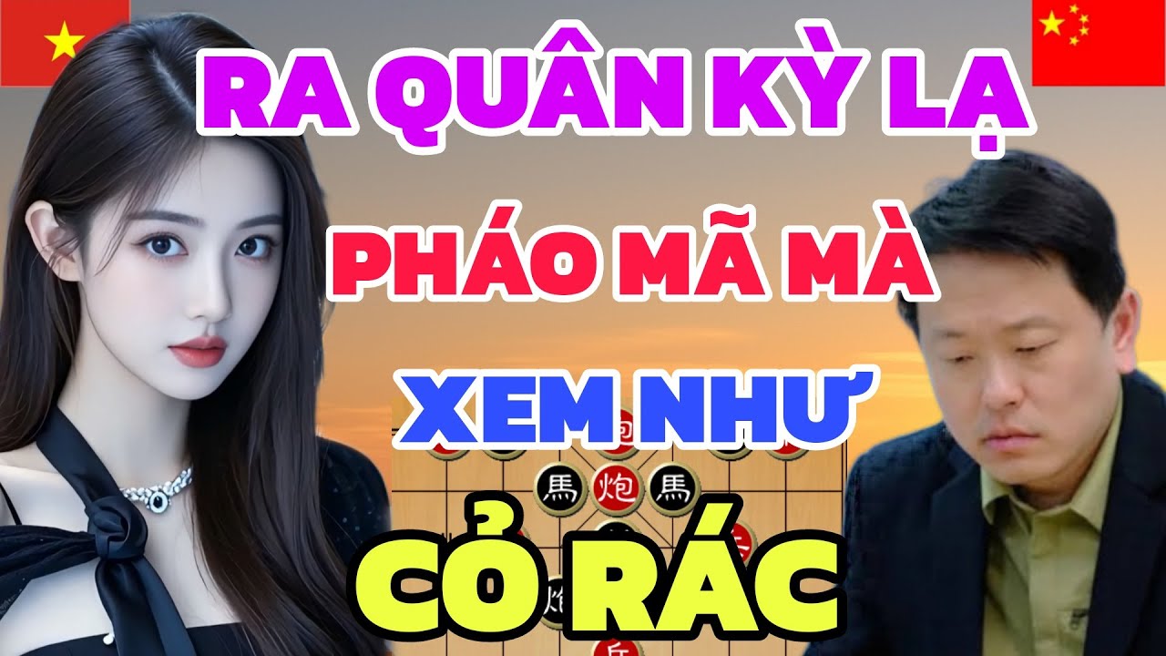 Cờ tướng - Ra quân kỳ quái bỏ pháo bỏ mã khai cuộc này rất mới
