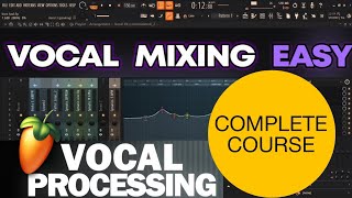 Advance Vocals Mixing Course Step By Step In FL Studio | Masterclass | Complete Guide